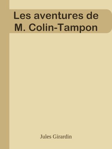 Les aventures de M. Colin-Tampon - Jules Girardin