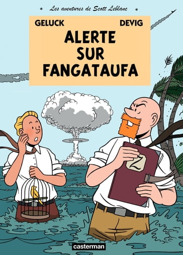 Les aventures de Scott Leblanc (Tome 1) - Alerte sur Fangataufa - Devig - Philippe Geluck