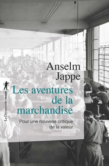 Les aventures de la marchandise - Pour une critique de la valeur - Anselm Jappe