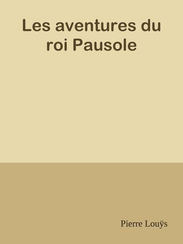 Les aventures du roi Pausole - Pierre Louÿs
