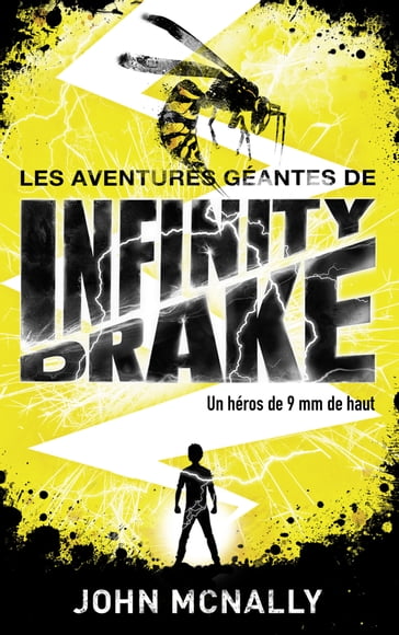 Les aventures géantes d'Infinity Drake, un héros de 9 mm de haut - Tome 1 - John McNally