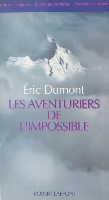 Les aventuriers de l'impossible - Didier Regnier - Laurent Laffont - Patrice Franceschi - Éric Dumont