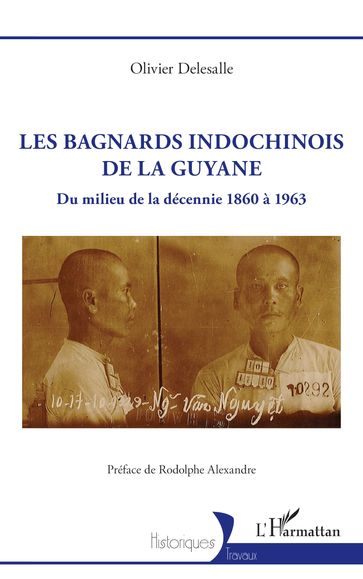 Les bagnards indochinois de la Guyane - Olivier Delesalle - Rodolphe Alexandre