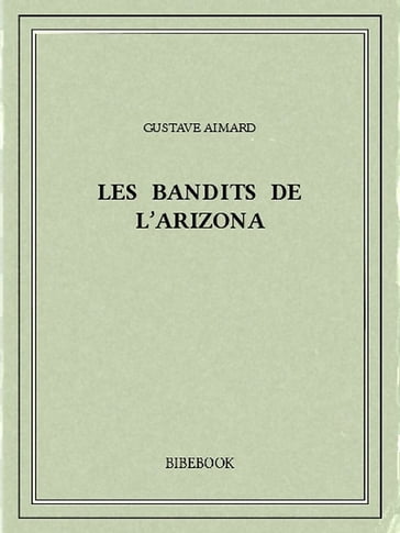 Les bandits de l'Arizona - Gustave Aimard
