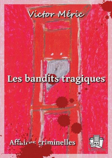 Les bandits tragiques - Victor Méric