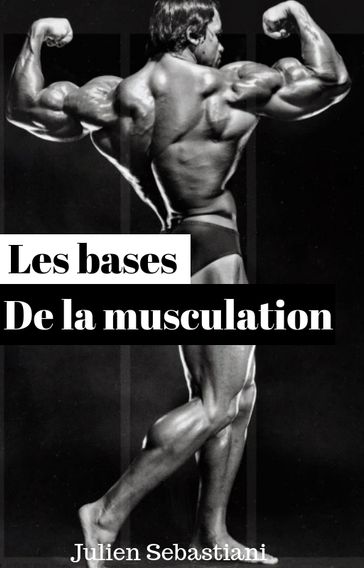 Les bases de la musculation - Julien Sebastiani