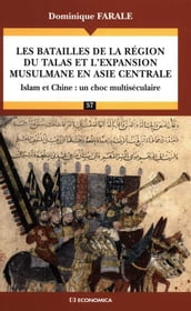 Les batailles de la région du Talas et l expansion musulmane en Asie centrale