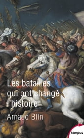 Les batailles qui ont changé l histoire