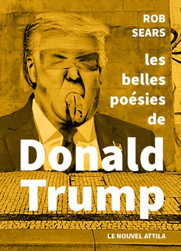 Les belles Poésies de Donald Trump - Rob Sears - Donald Trump