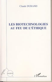 Les biotechnologies au feu de l éthique