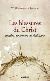 Les blessures du Christ, lumières pour notre vie chrétienne