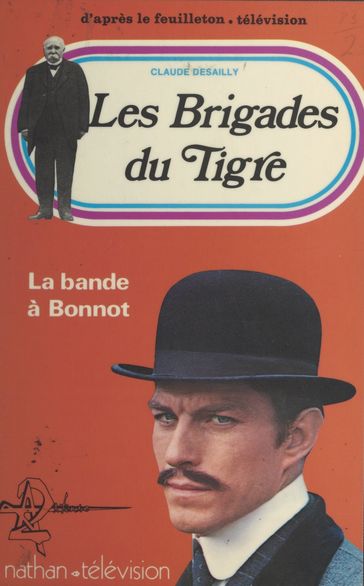 Les brigades du tigre : la bande à Bonnot - Claude Desailly - Victor Vicas