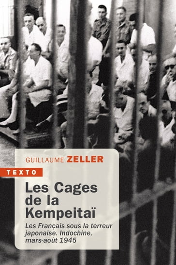 Les cages de la Kempeitai - Guillaume Zeller