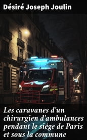 Les caravanes d un chirurgien d ambulances pendant le siége de Paris et sous la commune