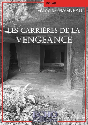 Les carrières de la vengeance - Francis Chagneau