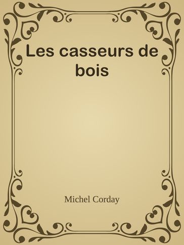 Les casseurs de bois - Michel Corday
