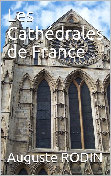 Les cathédrales de France - Auguste Rodin