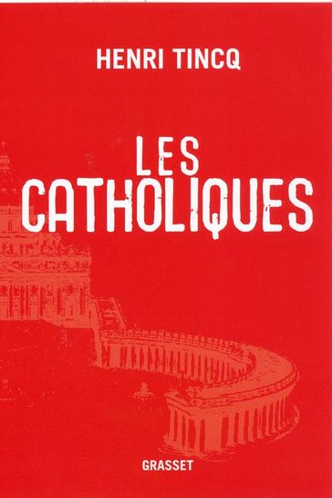 Les catholiques - Henri Tincq