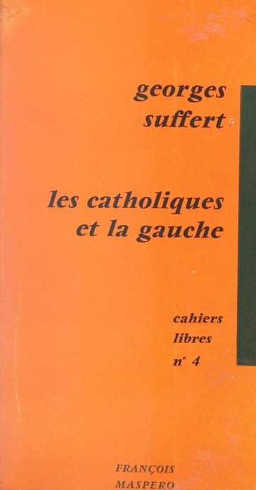 Les catholiques et la gauche - Georges Suffert