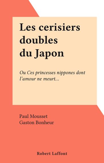 Les cerisiers doubles du Japon - Gaston Bonheur - Paul Mousset