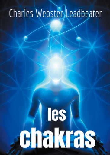 Les chakras - Charles Webster Leadbeater