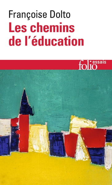 Les chemins de l'éducation - Claude Halmos - Françoise Dolto