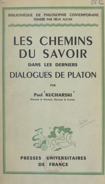 Les chemins du savoir dans les derniers Dialogues de Platon - Paul Kucharski - Émile Bréhier