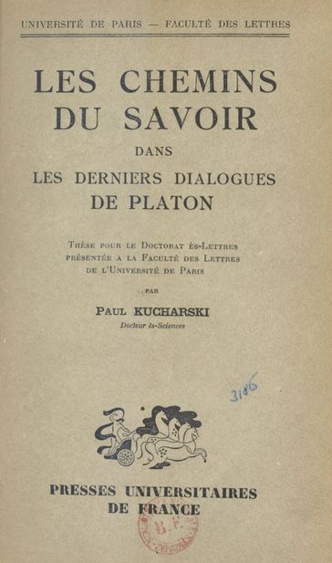 Les chemins du savoir dans les derniers dialogues de Platon - Paul Kucharski