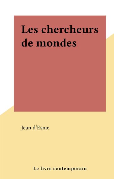 Les chercheurs de mondes - Jean d