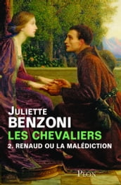 Les chevaliers T02 Renaud ou la malédiction