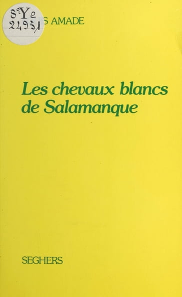 Les chevaux blancs de Salamanque - Louis Amade