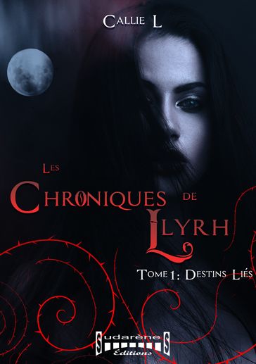 Les chroniques de Llyrh - Tome 1 - Callie L