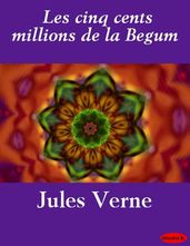 Les cinq cents millions de la Begum