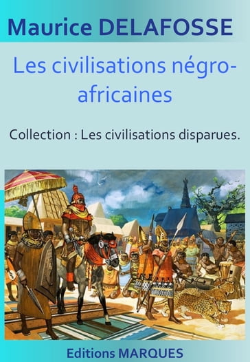 Les civilisations négro-africaines - Maurice Delafosse