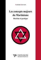 Les concepts majeurs du Martinisme - Doctrine et pratique