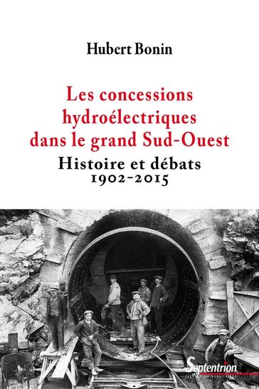 Les concessions hydroélectriques dans le grand Sud-Ouest - Hubert Bonin