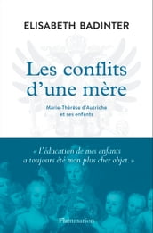 Les conflits d une mère. Marie-Thérèse d Autriche et ses enfants