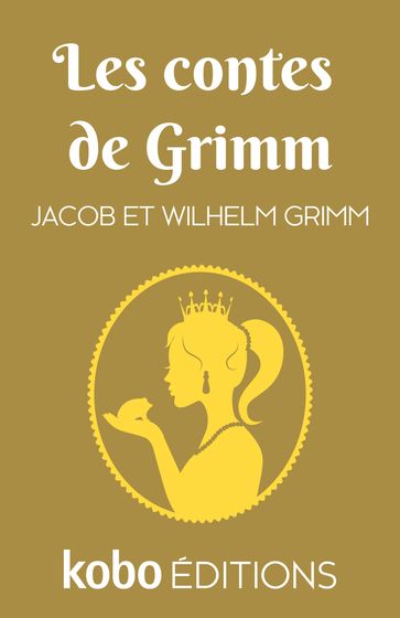 Les contes de Grimm - Et Wilhelm Grimm Jacob