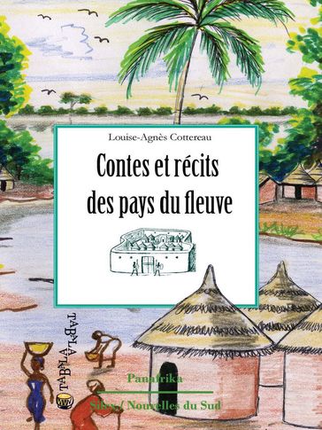Les contes et récits des pays du fleuve - Louise-Agnès Cottereau