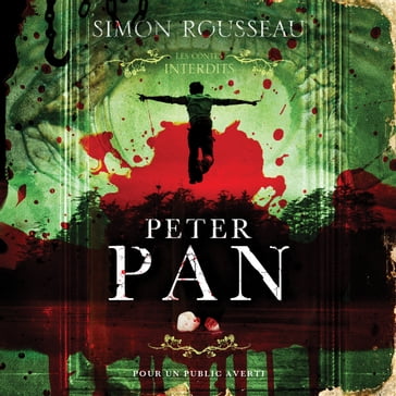 Les contes interdits: Peter Pan - Simon Rousseau