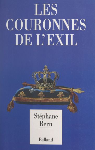 Les couronnes de l'exil - Stéphane Bern