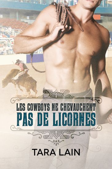 Les cowboys ne chevauchent pas de licornes - Tara Lain