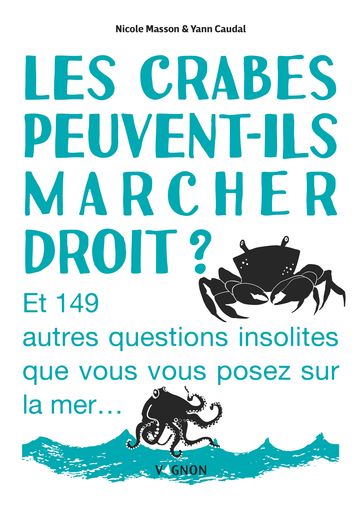 Les crabes peuvent-ils marcher droit ? - Nicole Masson - Yann Caudal