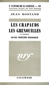 Les crapauds, les grenouilles et quelques grands problèmes biologiques