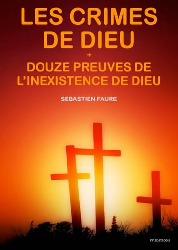 Les crimes de Dieu, suivi de Douze Preuves de l'inexistence de Dieu - Sébastien Faure