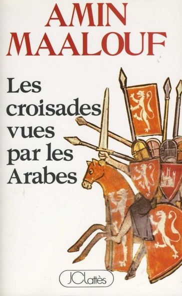 Les croisades vues par les arabes - Amin Maalouf
