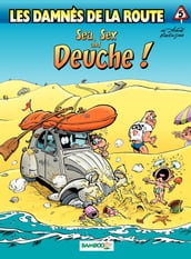 Les damnés de la route - Tome 5 - Sea, Sex and Deuche !