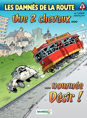 Les damnés de la route - Tome 6 - Une 2 chevaux nommée désir - Michel Rodrigue