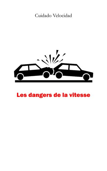 Les dangers de la vitesse - Cuidado Velocidad