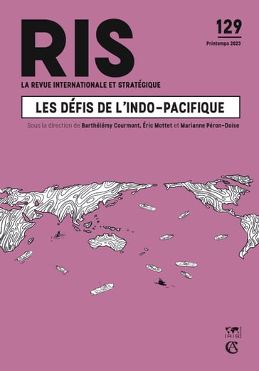 Les défis de l'Indo-Pacifique - Barthélémy Courmont - Éric Mottet - Marianne Péron-Doise - Blaise Desbordes - Marc Verzeroli - Lukas Aubin - Marc Abensour - Gillian Bird - Gabrielle Larricq - Julia Tasse - Jean-Marc Regnault - Raihaamana Tevahitua - Christian Lechervy - Ploykaew Porananond - Usanee Aimsiranun - Gabriel Facal - Nobukatsu Kanehara